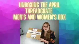 ThreadCrate Unboxing: Men's and Women's May 2021