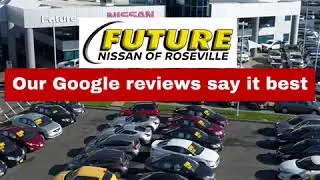 Future Nissan of Roseville Customer Testimonials