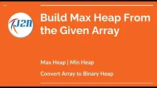 Build Max Heap From the Array | Array to Heap Conversion | Heapify Array