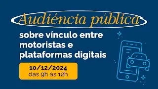 Audiência pública sobre o vínculo entre motoristas e plataformas digitais - Manhã - 10/12/2024