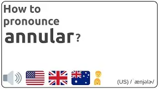 How to pronounce annular in english?