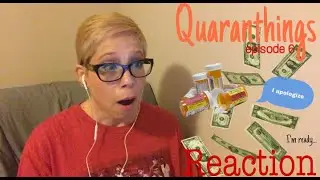 Quaranthings Episode 6 Reaction