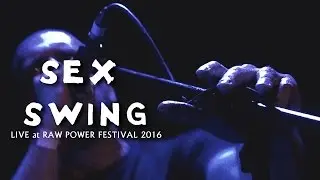 SEX SWING - Raw Power Festival 2016