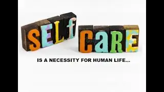 Self-care is necessity for human life | Episode 202 | Dec 2021