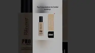 Top 5 foundation for bridal makeup