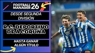 FOOTBALL MANAGER 26 - RC DEPORTIVO A CORUÑA - T1 - 2ª División - Partido 27 vs Burgos