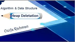Lec:11 | Deletion  of Max Heap | Data Structure & Algorithm | Bangla Tutorial