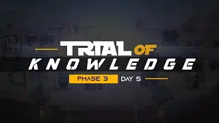 Trial of Knowledge Phase 3 - Day 5
