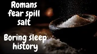 Why Romans Feared Spilled Salt | Relaxing History to Sleep