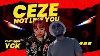 CeZe &ndash; Not Like You (feat. YCK) [Official Music Video]