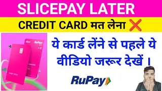 Before taking SLICEPAY LATER CREDIT CARD, do watch this video 😳.