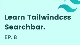 Build a searchbar with tailwindcss, EP - 8 | Learn Tailwindcss