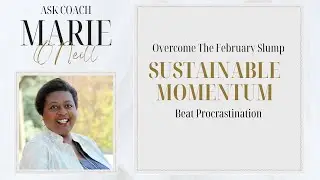Overcome The February Slump | Stick To Your Goals | Beat Procrastination | Ask Coach Marie Ep. 123