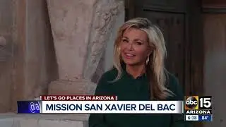 Let's Go Places in Arizona: Mission San Xavier del Bac