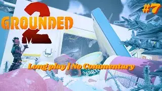 GROUNDED 2 🐛 Part 7 | Pete Solo Longplay 🎮 (No Commentary)