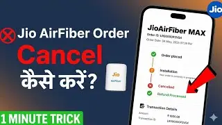 How To Cancel Jio Airfiber & Get Refund | Jio Airfiber Order Cancel Kaise Kare | Jio Airfiber Refund