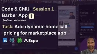 Code & Chill Session (Expo React Native) - Adding Dynamic Home Call Pricing for a Marketplace App.