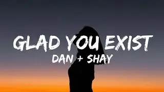 Glad you exist - Dan + Shay ( Lyrics )