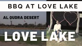 Love Lake Dubai Al Qudra Camping Spot | Travel 2022