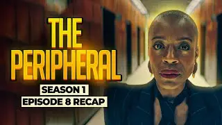 The Peripheral | 𝐒𝐞𝐚𝐬𝐨𝐧 𝟏 - 𝐄𝐩𝐢𝐬𝐨𝐝𝐞 𝟖 | RECAP
