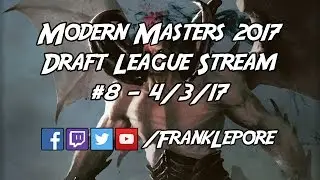 Modern Masters 2017 Draft League Stream #8 - 4/3/17