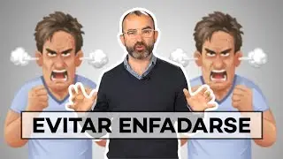 Evitar enfadarse I Rafael Santandreu