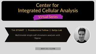 Center for Integrated Cellular Analysis Virtual Series - Tim Stuart (May 25, 2021)