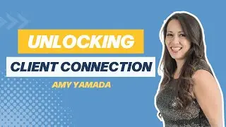 Unlocking Client Connection with Amy Yamada