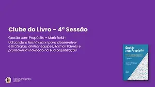 Clube do Livro - Gestão com Propósito - 4ª Sessão