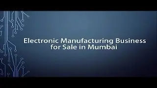 Electronic Manufacturing Business for Sale in Mumbai