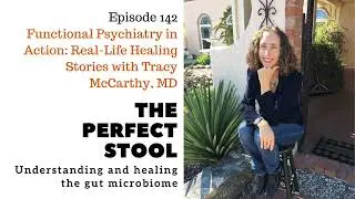 Functional Psychiatry in Action: Real-Life Healing Stories with Tracy McCarthy, MD