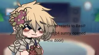 Omori reacts to Basil!!!