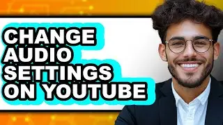 How to Change Audio Settings on Youtube (easy Method)