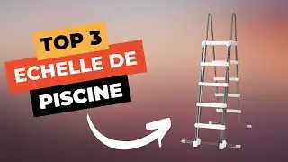 TOP 3 : Meilleure &Eacute;chelle de Piscine 2025 🔥