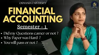 FINANCIAL ACCOUNTING - 1 | EXAM QUESTIONS NOT CAME ?  SEMESTER-1 OSMANIA UNIVERSITY @shivanipallela 