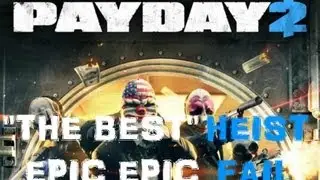 PAYDAY 2 Epic Fail: 