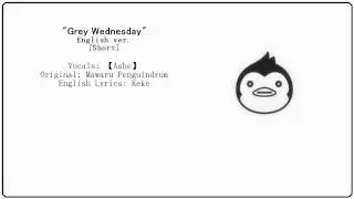 [Mawaru Penguindrum ED] 『Grey Wednesday』 【Ashe】