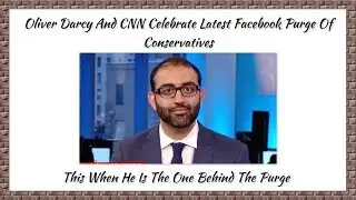 Oliver Darcy And CNN Celebrate Latest Facebook Purge Of Conservatives