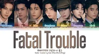 ENHYPEN (엔하이픈) - Fatal Trouble | Color Coded Lyrics (Han/Rom/Eng)