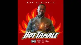Boe Almighty - Hot Tamale (Prod.by Ant Beatz)(Audio)