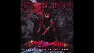 Six Ft Ditch - Voices From An Evil God [HQ FULL ALBUM]
