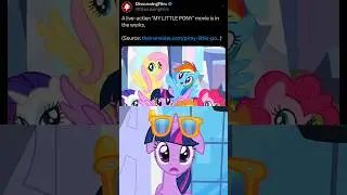 My Little Pony LIVE ACTION film.