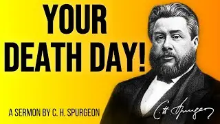 The Believer&rsquo;s Deathday Better Than His Birthday (Ecclesiastes 7:1) - Charles Spurgeon Sermon