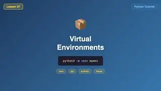 Virtual Environments & pip (Create, Activate, Freeze, Requirements) -  Python Tutorial #27