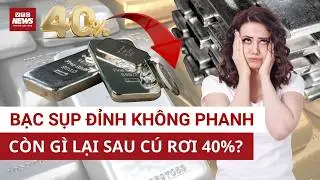 Giá bạc ‘nhảy dù tự do’: Cú rơi 40% khiến nhà đầu tư “cháy túi” tức tưởi | VTC News
