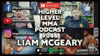 HIGHER LEVEL MMA PODCAST #046 - LIAM MCGEARY