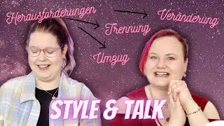 Style and Talk - Wie ging es nach der Trennung weiter? 💫