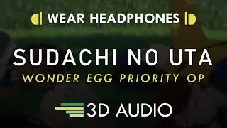 Wonder Egg Priority OP Full &ndash; Sudachi no Uta (3D AUDIO 🎧) | Anemoneria