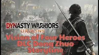 Dynasty Warriors Origins Four Heroes DLC Dong Zhuo Storyline