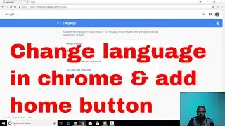 How to change default language in google chrome browser and add chrome home button
